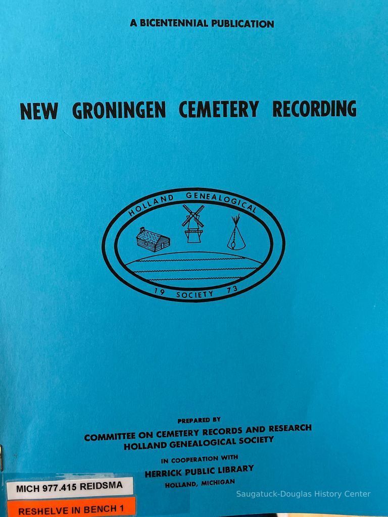          New Groningen cemetery recording / recorded by Irene Van der Meulen Reidsma. ; [prepared by Committee on Cemetery Records and Research, Holland Genealogical Society in cooperation with Herrick Public Library, Holland, Michigan]
   