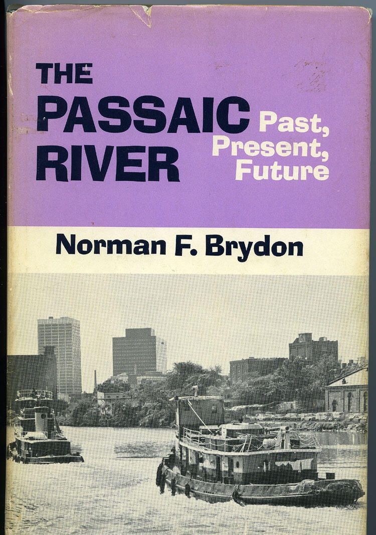          376 page 1974 hardover book with dust jacket., on the history of the Passaic River.
   