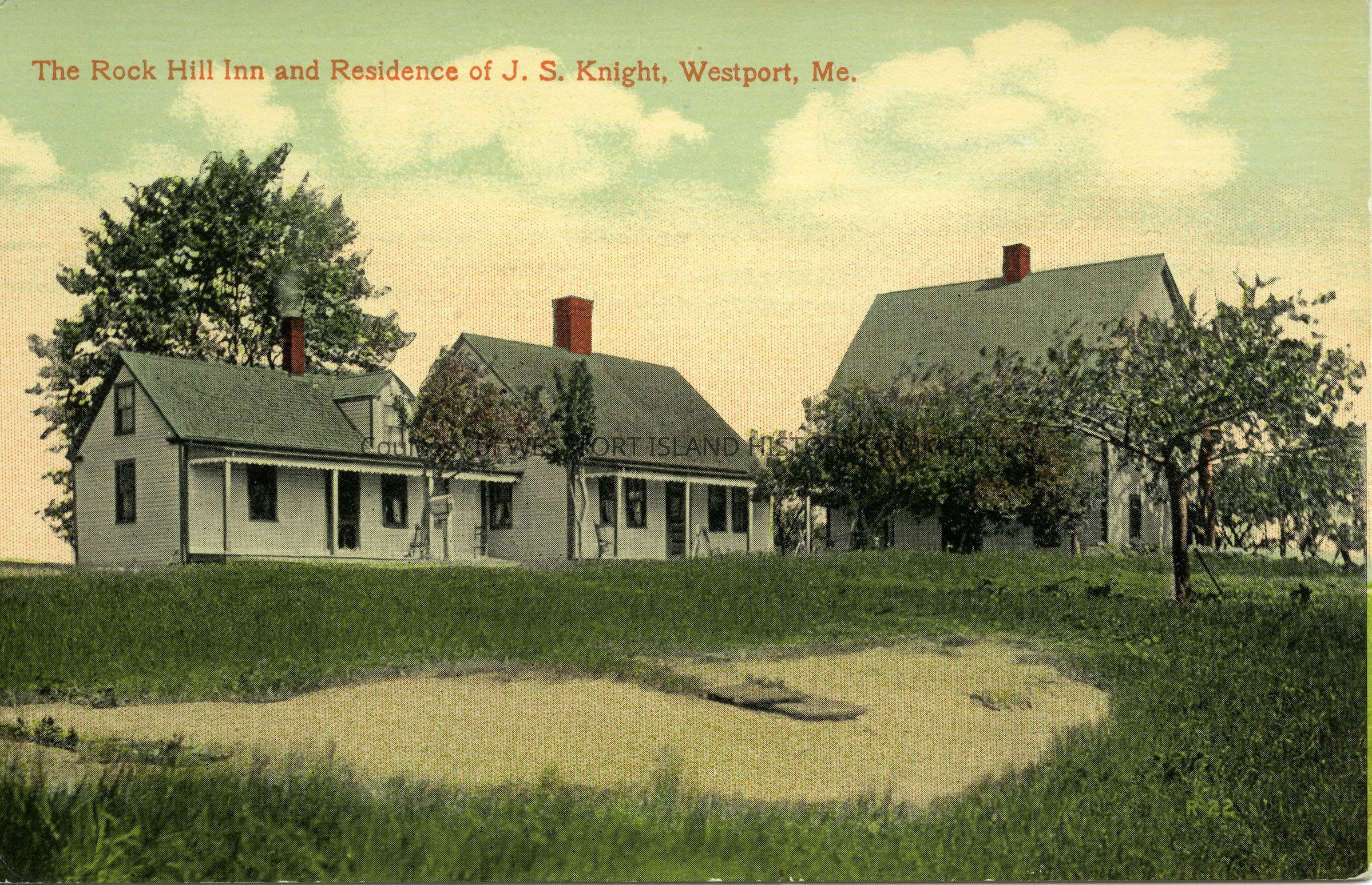 The Rock Hill Inn and Residence of J. S. Knight, Westport, Me.: E. Joseph Leighton of Sheepscot made this postcard of the "Rock Hill Inn". Jonas Shattuck Knight and his wife, Albertine "Aunt Teen" Colby Knight lived at the Rock Hill Inn. Like most homeowners, they took in summer boarders in the early 1900s before automobile travel created the “car culture”. Their Inn was apparent a popular destination on the island with one local newspaper reporting 32 guests at the Rock Hill Inn in July 1913.
Boarders usually arrived by boat from Bath at the Upper or Lower Landing and arrived by horse and carriage to the boarding houses on Westport Island.
