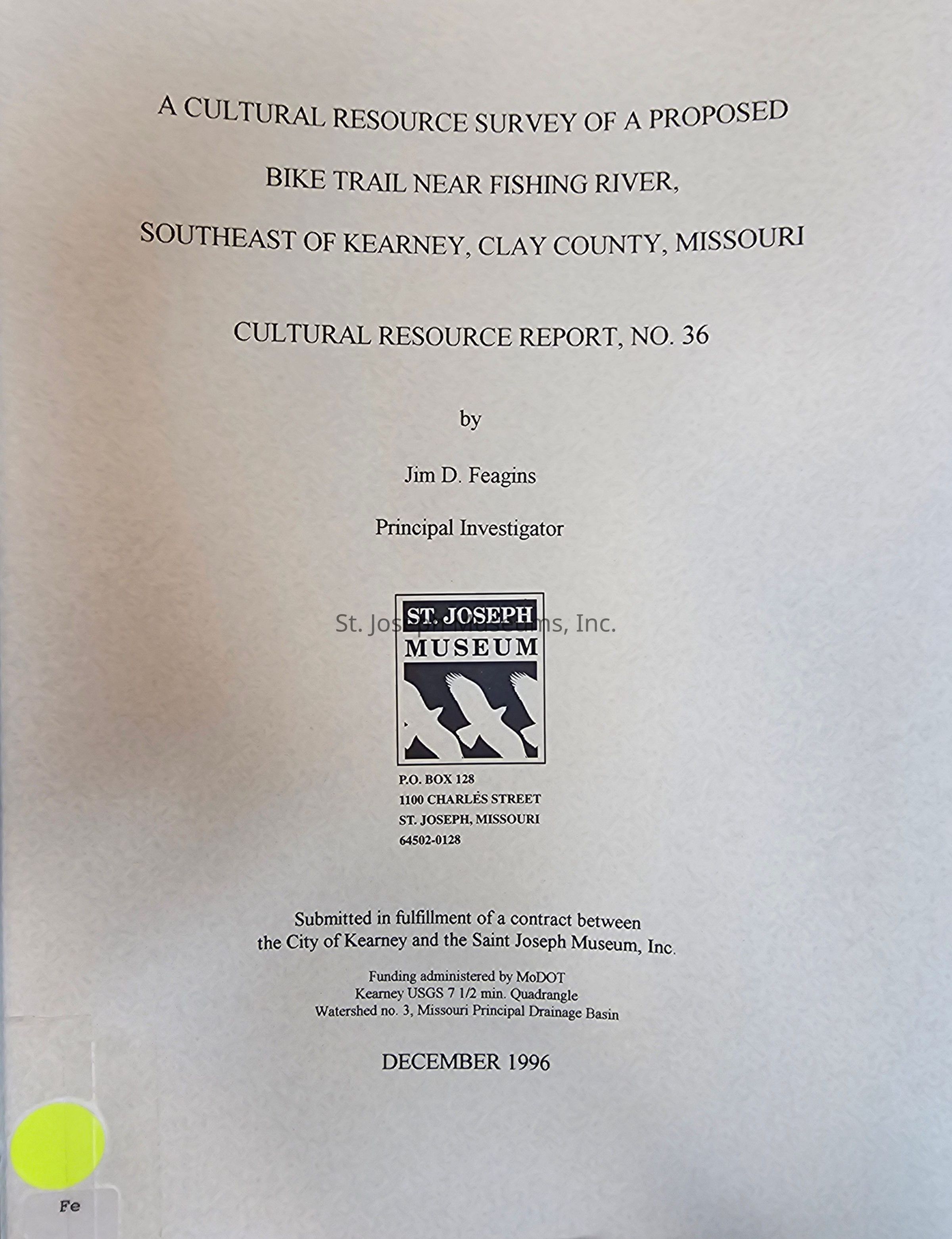 The image is a cover page of a cultural resource report titled "A Cultural Resource Survey of a Proposed Bike Trail Near Fishing River, Southeast of Kearney, Clay County, Missouri," authored by Jim D. Feagins, the principal investigator. It is the 36th cultural resource report, prepared in fulfillment of a contract between the City of Kearney and the Saint Joseph Museum, with funding administered by MoDOT.