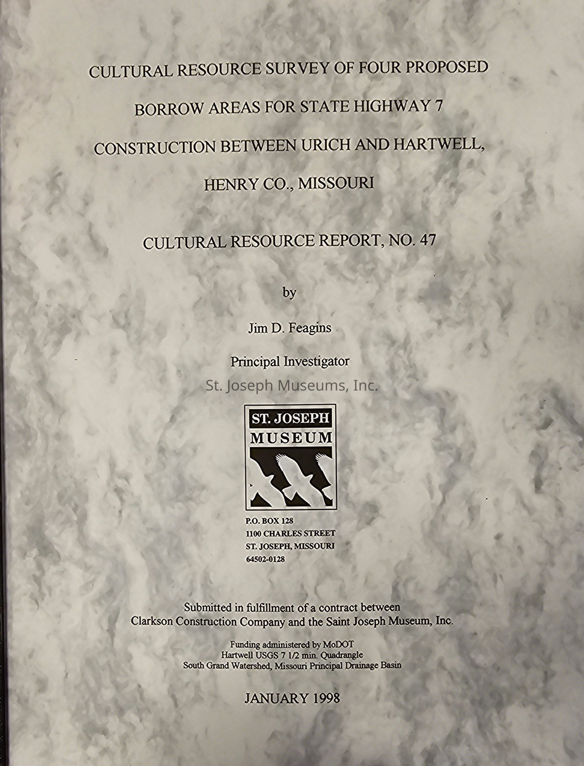 This image features the cover of a report titled "Cultural Resource Survey of Four Proposed Borrow Areas for State Highway 7 Construction Between Urich and Hartwell, Henry Co., Missouri," categorized as Cultural Resource Report No. 47. The report, authored by Jim D. Feagins, Principal Investigator, was submitted in fulfillment of a contract between Clarkson Construction Company and the Saint Joseph Museum, Inc.