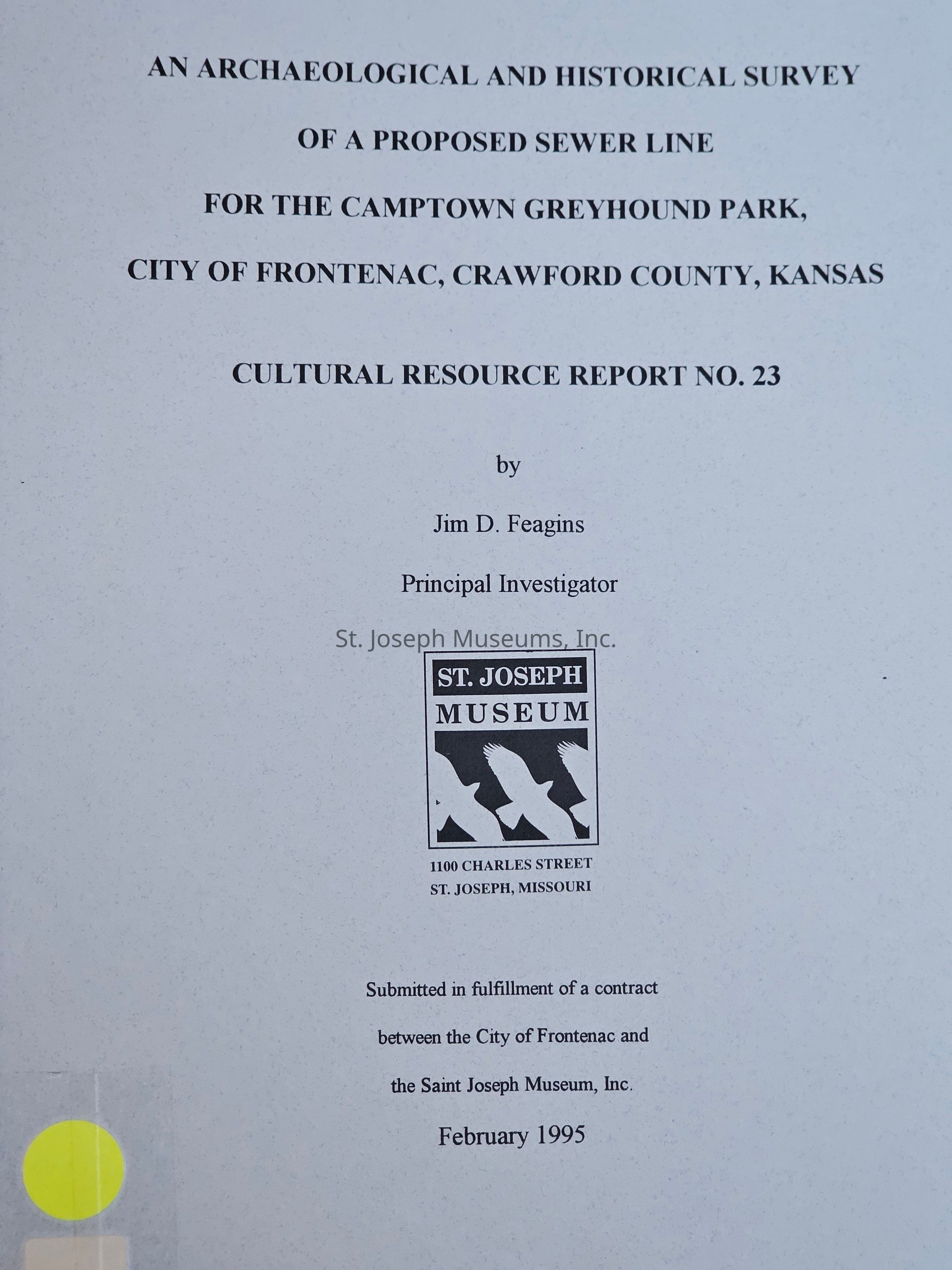The image shows the cover page of a cultural resource report titled "An Archaeological and Historical Survey of a Proposed Sewer Line for the Camptown Greyhound Park, City of Frontenac, Crawford County, Kansas." It is Cultural Resource Report No. 23, authored by Jim D. Feagins, the Principal Investigator. The report was submitted in February 1995 in fulfillment of a contract between the City of Frontenac and the Saint Joseph Museum, Inc.