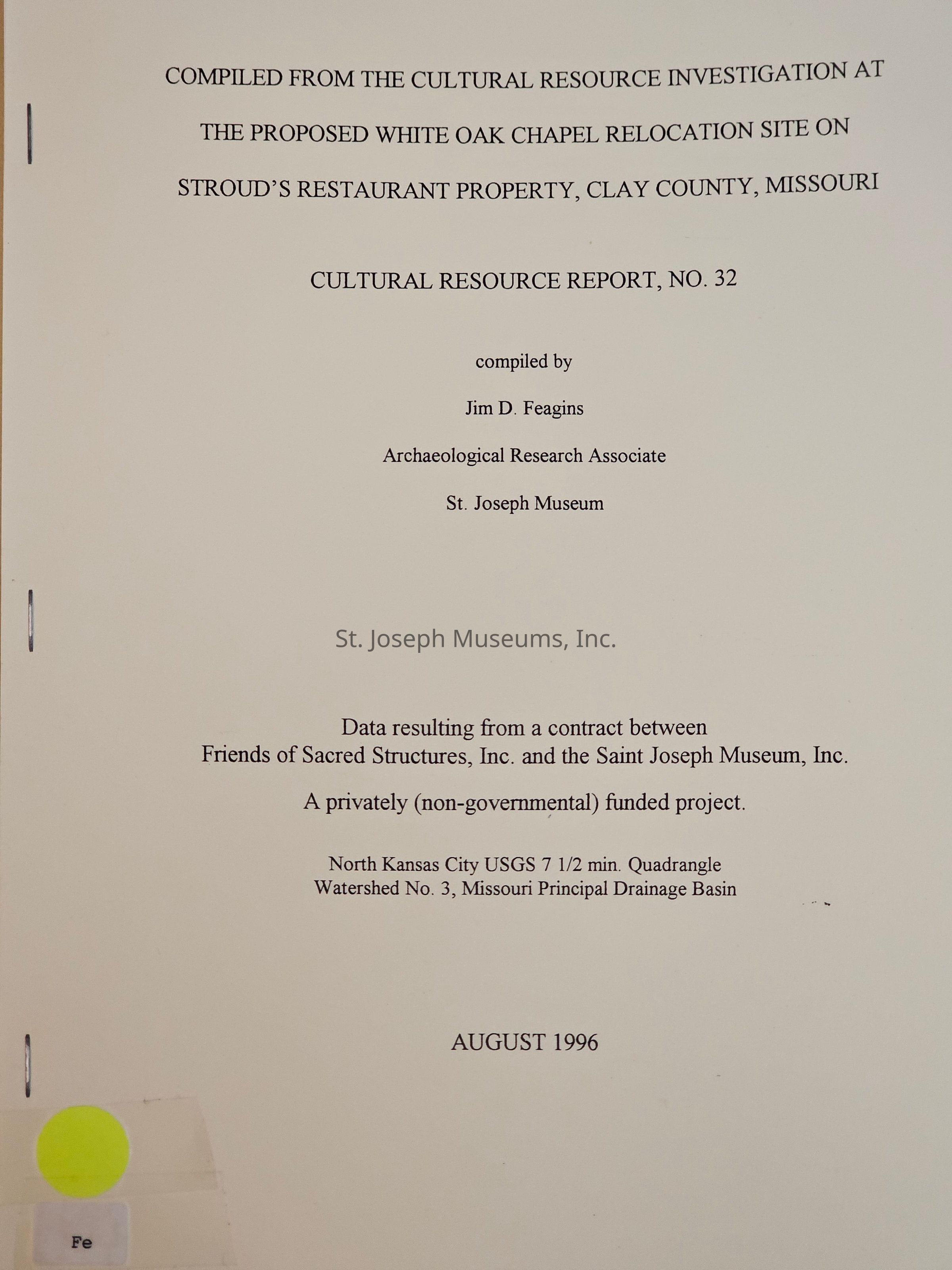 The image shows the cover page of a cultural resource report, labeled as number 32, detailing an investigation at the proposed White Oak Chapel relocation site on Stroud’s Restaurant property in Clay County, Missouri, compiled by Jim D. Feagins, an Archaeological Research Associate at the St. Joseph Museum. It includes data from a contract between Friends of Sacred Structures, Inc. and the Saint Joseph Museum, Inc., as part of a privately funded project