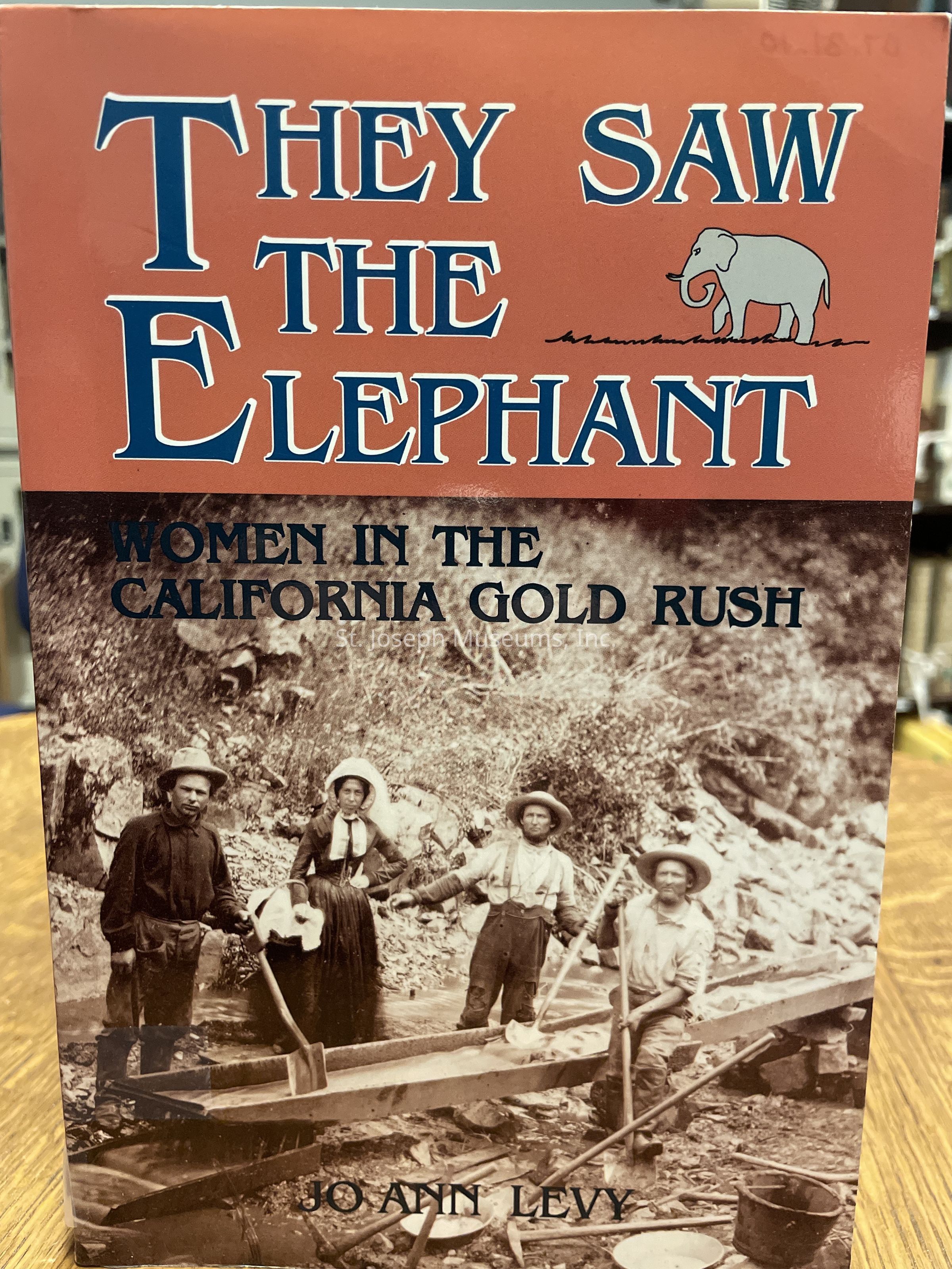 They Saw the Elephant - Women in the California Gold Rush