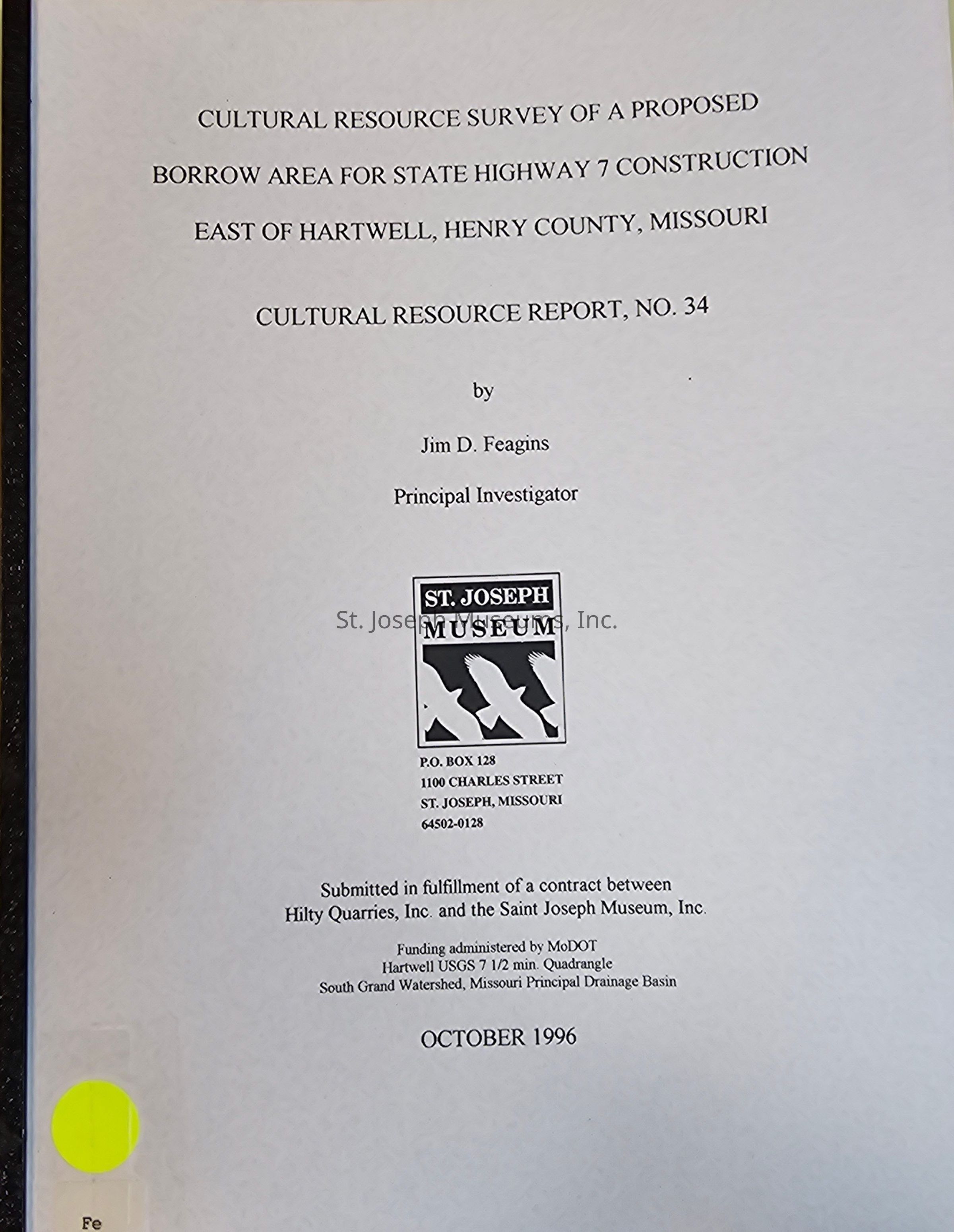 The image shows the cover of a cultural resource report titled "Cultural Resource Survey of a Proposed Borrow Area for State Highway 7 Construction East of Hartwell, Henry County, Missouri," authored by Jim D. Feagins, Principal Investigator. It is report number 34, affiliated with the St. Joseph Museum, located at 1100 Charles Street, St. Joseph, Missouri. The report, submitted in October 1996, fulfills a contract between Hilty Quarries, Inc. and the St. Joseph Museum, Inc