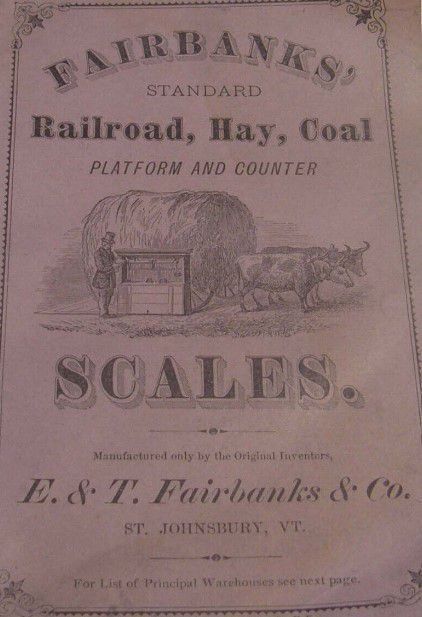          Hay Scales Booklet; Booklet advertising Railroad, Hay and Coal Scales, by E.&T. Fairbanks & Co., St. Johnsbury, Vermont, 1870.
   