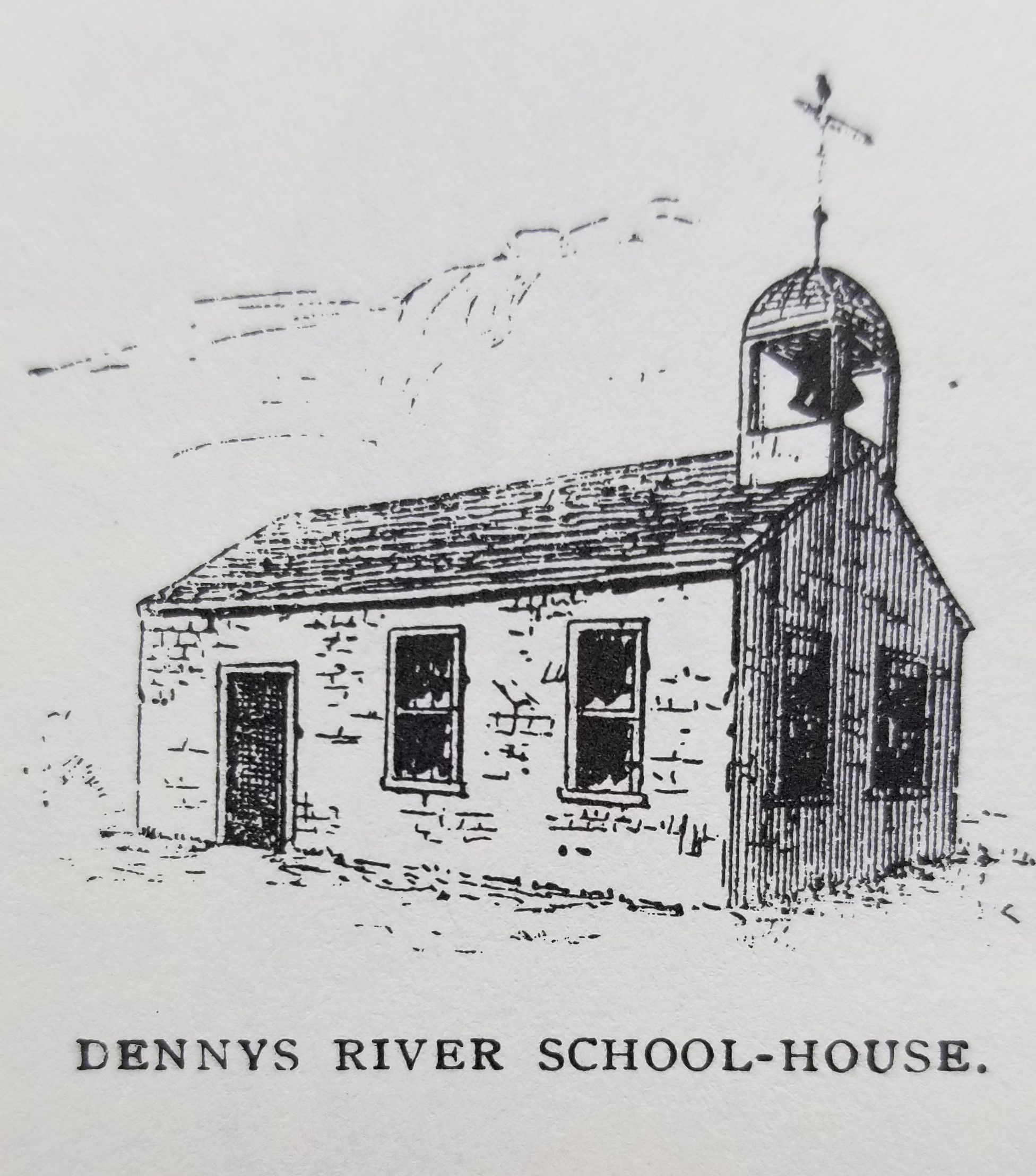Early Dennys River Schoolhouse; This drawing represents the first school house built on Meetinghouse Hill in 1800, which was rebuilt in 1817, and later relocated 100 feet when the Congregational Church was built in 1834.
Image is from Chapter X of Eastport and Passamaquoddy: A Collection of Historical and Biographical Sketches, complied by William Henry Kilby, published in Eastport in 1888.