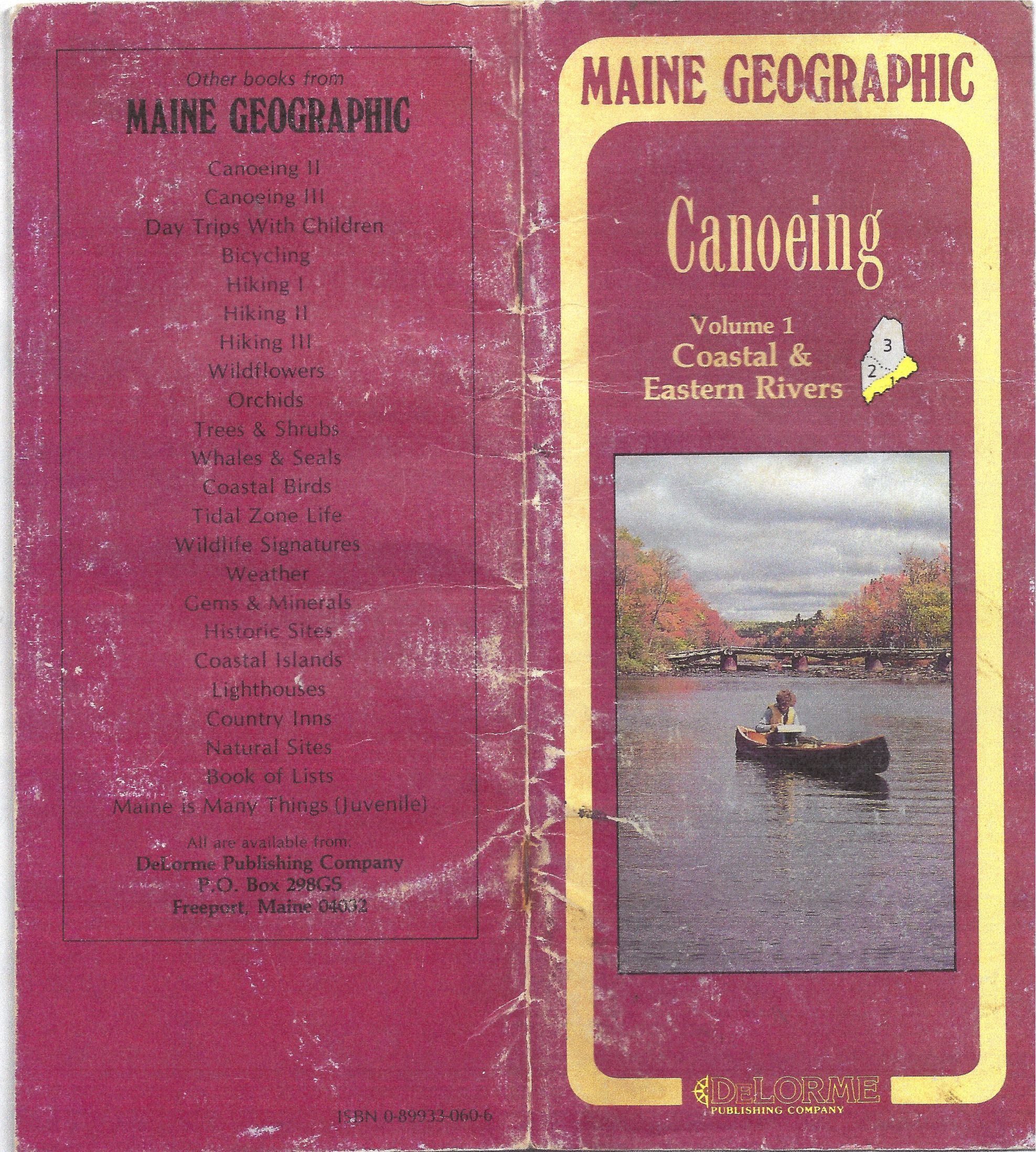 Canoeists Guide to the Dennys River; Excerpt from Maine Geographic Canoeing, Volume 1, Coastal and Eastern Rivers, Text by Zip Kellogg, DeLorme Publishing Company, 1985.