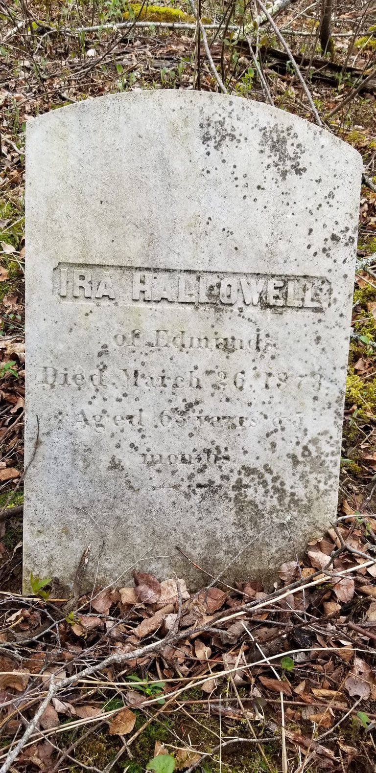          Ira Hallowell Grave, Edmunds, Maine; Inscription reads: Ira Hallowell Of Edmunds, died March 26, 1873, Aged 63 years and 5 months
   